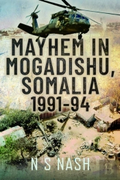 Mayhem In Mogadishu, Somalia 1991â€“94
