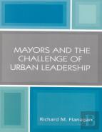 Mayors And The Challenge Of Urban Leadership