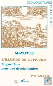 Mayotte, L'Illusion De La France ; Propositions Pour Une Décolonisation