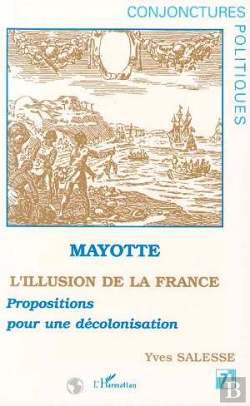 Bertrand.pt - Mayotte, L'Illusion De La France ; Propositions Pour Une Décolonisation