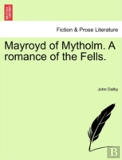 Bertrand.pt - Mayroyd Of Mytholm. A Romance Of The Fel