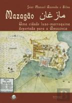 Mazagão - Uma cidade luso-marroquina deportada para a Amazónia