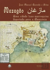 Mazagão - Uma cidade luso-marroquina deportada para a Amazónia