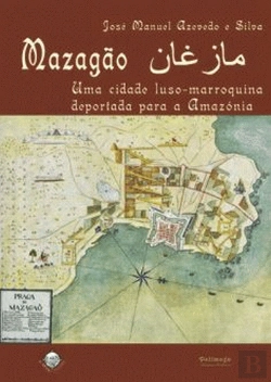 Bertrand.pt - Mazagão - Uma cidade luso-marroquina deportada para a Amazónia