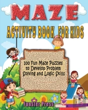 Maze Activity Book For Kids: 100 Fun Maz