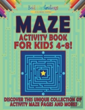Maze Activity Book For Kids 4-8! Discover This Unique Collection Of Activity Maze Pages And More!
