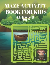 Maze Activity Book For Kids Ages 5-8