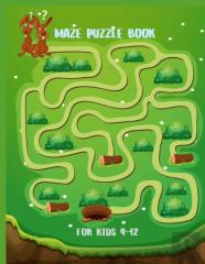 Maze Puzzle Book For Kids 4-12