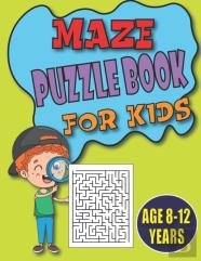 Maze Puzzle Book For Kids Age 8-12 Years