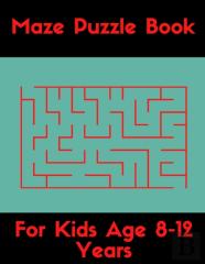 Maze Puzzle Book For Kids Age 8-12 Years