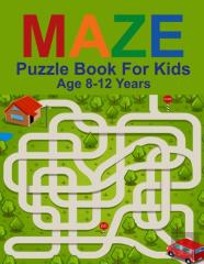 Maze Puzzle Book For Kids Age 8-12 Years