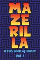 Mazerilla A Fun Book Of Mazes Vol. 1