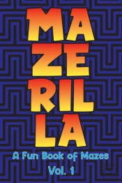 Mazerilla A Fun Book Of Mazes Vol. 1