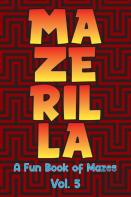 Mazerilla A Fun Book Of Mazes Vol. 5