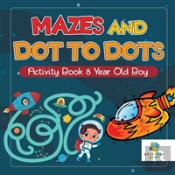 Mazes And Dot To Dots Activity Book 8 Year Old Boy