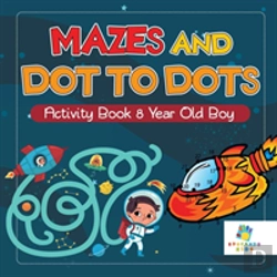 Bertrand.pt - Mazes And Dot To Dots Activity Book 8 Year Old Boy