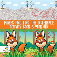 Mazes And Find The Difference Activity Book 6 Year Old