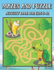 Mazes And Puzzle Activity Book For Kids 8-12