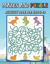 Mazes And Puzzle Activity Book For Kids 8-12