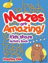 Mazes Are Amazing! Kids Maze Activity Book
