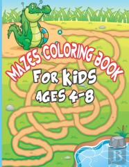 Mazes Coloring Book For Kids Ages 4-8