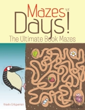 Mazes For Days! The Ultimate Book Of Mazes