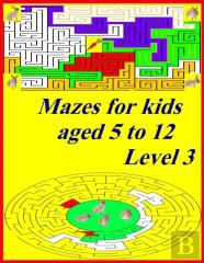 Mazes For Kids Aged 5 To 12 Level 3