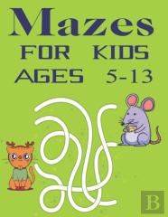 Mazes For Kids Ages 5-13