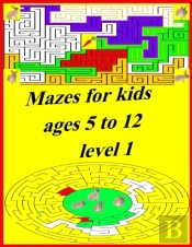 Mazes For Kids Ages 5 To 12  Level 1