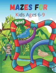 Mazes For Kids Ages 6-9