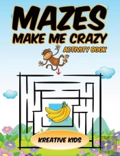 Mazes Make Me Crazy Activity Book