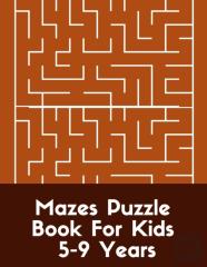 Mazes Puzzle Book For Kids 5-9 Years