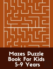 Mazes Puzzle Book For Kids 5-9 Years