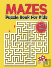 Mazes Puzzle Book For Kids 8-12 Years