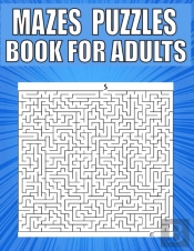 Mazes Puzzles Book For Adults