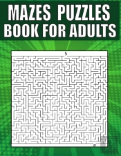 Mazes Puzzles Book For Adults
