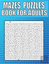 Mazes Puzzles Book For Adults