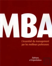 Mba ; L'Essentiel Du Management Par Les Meilleurs Professeurs