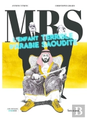 Mbs : L'Enfant Terrible D'Arabie Saoudite