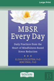 Mbsr Every Day: Daily Practices From The
