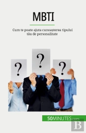 Mbti : Cum Te Poate Ajuta Cunoasterea Tipului Tau De Personalitate