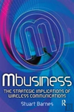 Bertrand.pt - Mbusiness: The Strategic Implications Of Mobile Communications