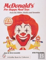 Mcdonald'Sâ® Pre-Happy Mealâ® Toys From The Fifties, Sixties, And Seventies