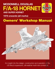 Mcdonnell Douglas F/A-18 Hornet And Super Hornet Owners' Workshop Manual