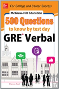 Bertrand.pt - Mcgraw-Hill Education 500 Gre Verbal Questions To Know By Test Day