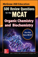Mcgraw-Hill Education 500 Review Questions For The Mcat: Organic Chemistry And Biochemistry