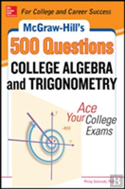 Bertrand.pt - Mcgraw-Hill'S 500 College Algebra And Trigonometry Questions: Ace Your College Exams