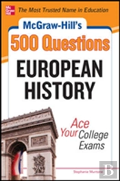 Mcgraw-Hill'S 500 European History Questions: Ace Your College Exams