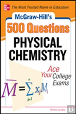 Bertrand.pt - Mcgraw-Hill'S 500 Physical Chemistry Questions: Ace Your College Exams