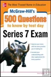 Mcgraw-Hill'S 500 Series 7 Exam Questions To Know By Test Day